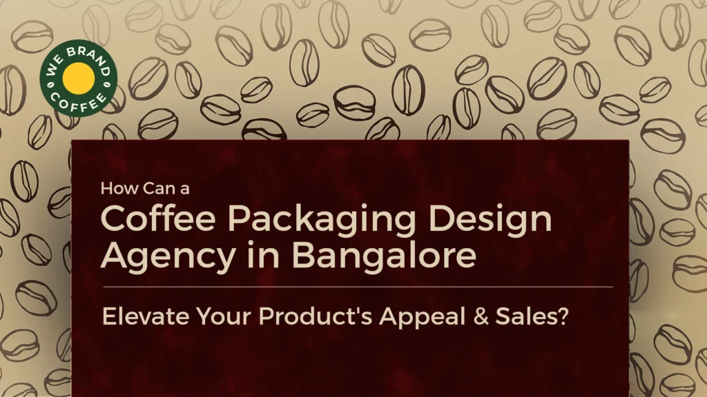 Coffee Packaging Design Agency in Bangalore