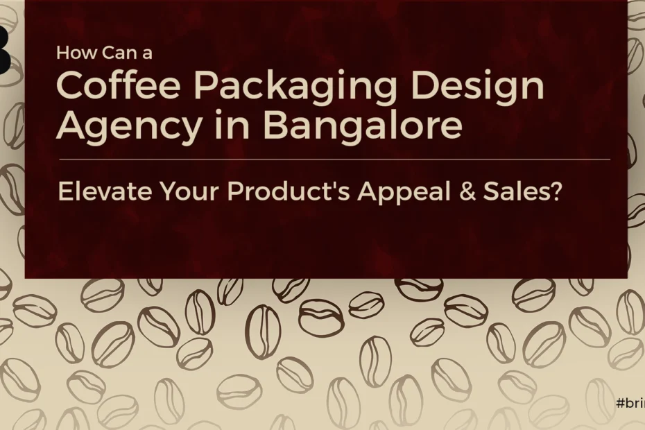 Coffee Packaging Design Agency in Bangalore